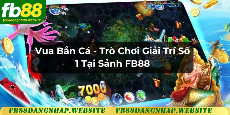 Các tựa game bắn cá FB88 hiện đang làm mưa làm gió