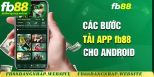 Tải App FB88 - Hướng Dẫn Cài Đặt Chuẩn Xác Và Nhanh Chóng